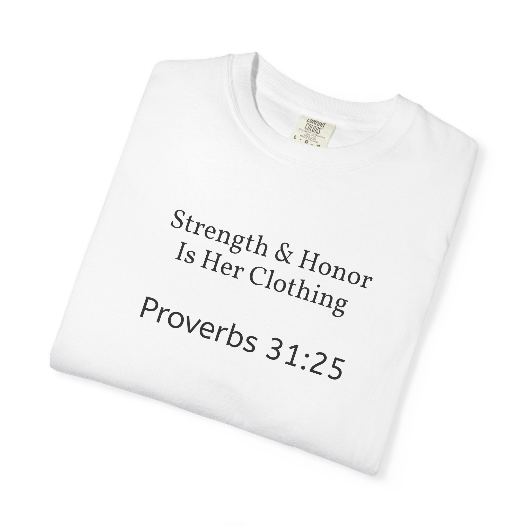 Proverbs 31:25 "Strength & Honor Is Her Clothing" T-Shirt — Inspirational Christian Tee