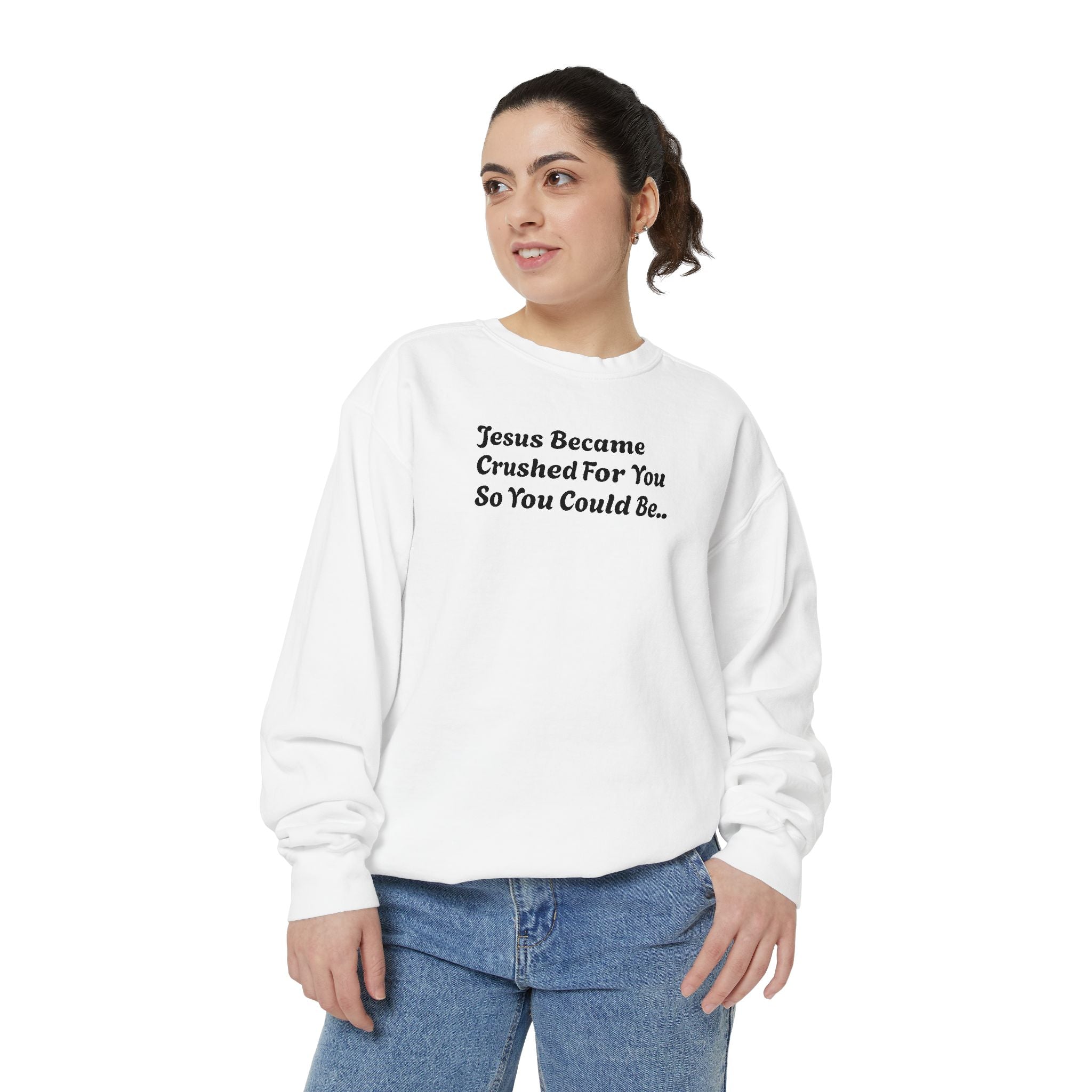 Christian Sweatshirt — "Jesus Became Crushed For You" Inspirational Crewneck