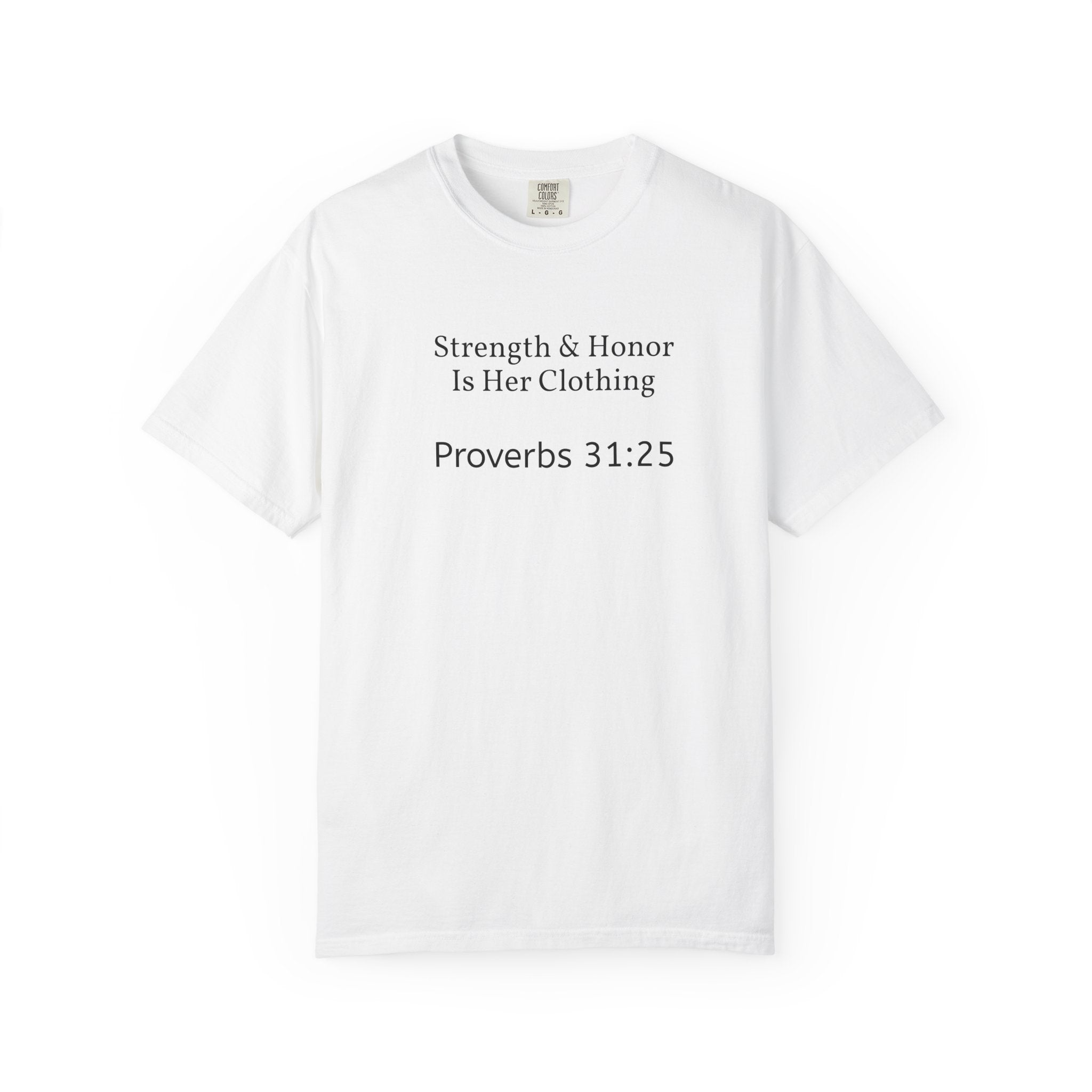 Proverbs 31:25 "Strength & Honor Is Her Clothing" T-Shirt — Inspirational Christian Tee