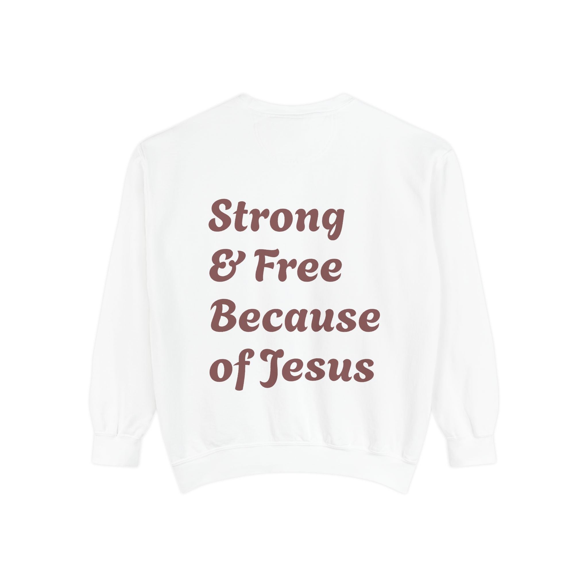 Strong & Free Because of Jesus Sweatshirt