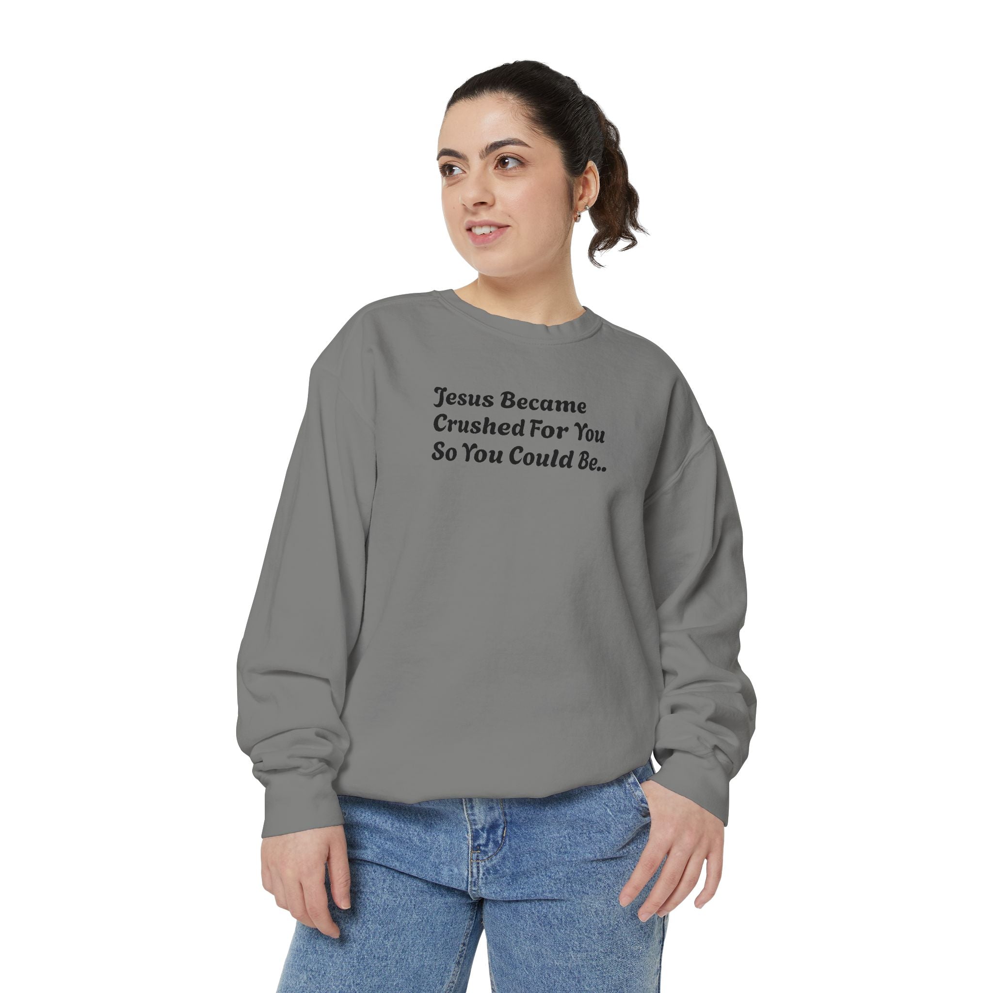 Christian Sweatshirt — "Jesus Became Crushed For You" Inspirational Crewneck